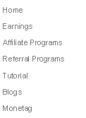Text Box: Home 
Earnings 
Affiliate Programs
Referral Programs
Tutorial
Blogs
Monetag