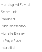 Text Box: Monetag Ad Format
Smart Link
Popunder
Push Notification
Vignette Banner
In Page Push
Interstitial